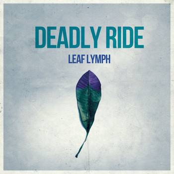 Deadly Ride - Leaf Lymph