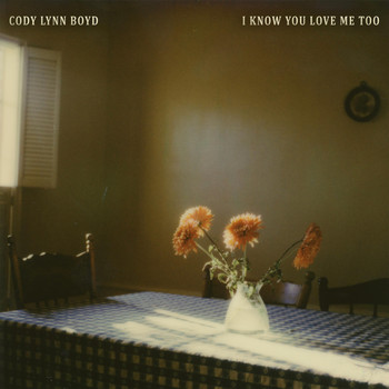 Cody Lynn Boyd - I Know You Love Me Too