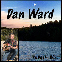 Dan Ward - I'll Be the Wind