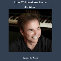 Jim Wilson - Love Will Lead You Home