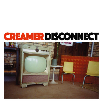 Creamer - Disconnect