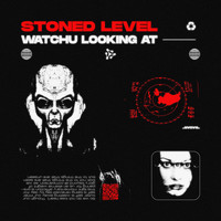 Stoned Level - Watchu Looking At (Explicit)