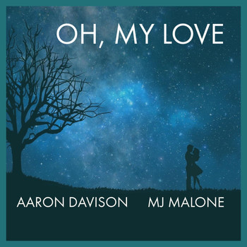 Aaron Davison - Oh, My Love (feat. Mj Malone)