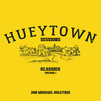 Jon Michael Ogletree - Hueytown Sessions: Classics
