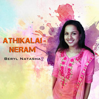 Beryl Natasha - Athikalai Neram