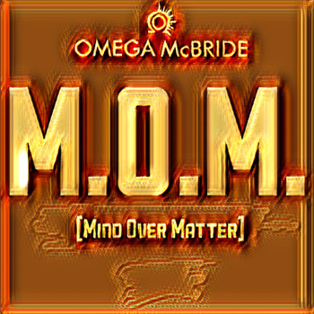 Omega McBride - M.O.M. (Mind over Matter) (Explicit)