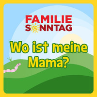 Familie Sonntag - Wo ist meine Mama?