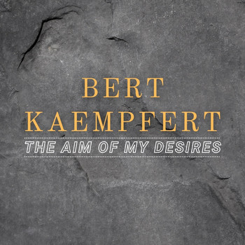 Bert Kaempfert - The Aim of My Desires
