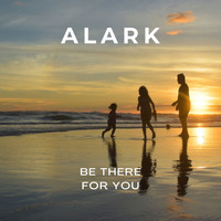 Alark / - Be There for You