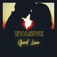 Evasive - Good Love