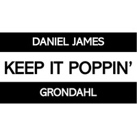 Daniel James Grondahl / - Keep It Poppin'