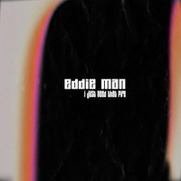Eddie Man / - I Just Need That Fire