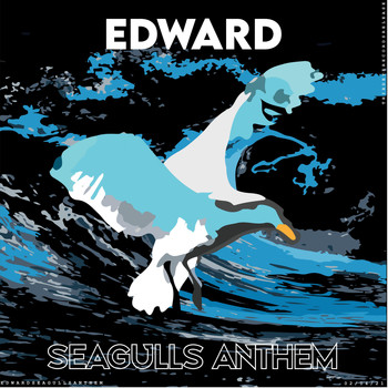 Edward - Seagulls Anthem