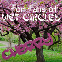For Fans of Wet Circles / - Cherry