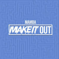 Mamba / - Make It Out