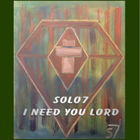 Solo7 / - I Need You Lord