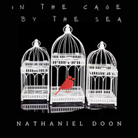 Nathaniel Doon / - In the Cage by the Sea