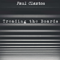 Paul Claxton / - Treading the Boards