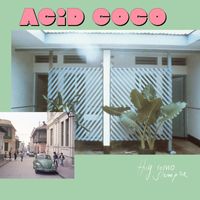 Acid Coco - Hoy Como Siempre