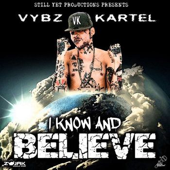 Vybz Kartel - I Know And Believe