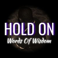 Words of Wisdom - Hold On