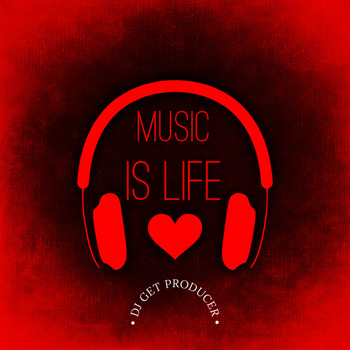 Dj Get Producer - Music Is Life
