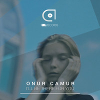 Onur Camur - I'll Be There for You