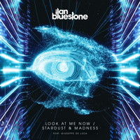 ilan Bluestone feat. Giuseppe de Luca - Look At Me Now / Stardust & Madness
