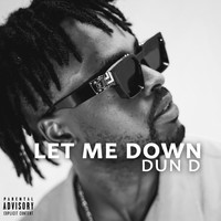 Dun D - Let Me Down (Explicit)