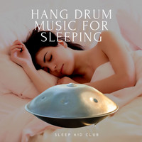 Sleep Aid Club - Hang Drum Music for Sleeping