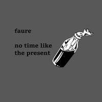 Faure - no time like the present