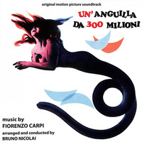 Fiorenzo Carpi - Un'anguilla da 300 milioni (Original Motion Picture Soundtrack)