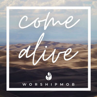 WorshipMob - Come Alive