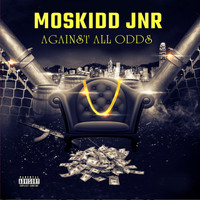 Moskidd Jnr - Against All Odds (Explicit)