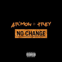 Ar'mon & Trey - No Change (Explicit)