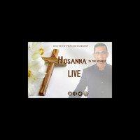 House Of Prayer Worship Team - Hosanna in the Highest (Live) (Live)
