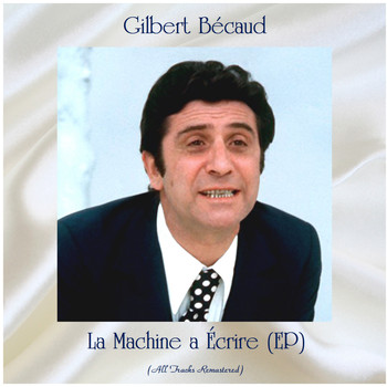 Gilbert Bécaud - La machine a écrire (All Tracks Remastered, ep)