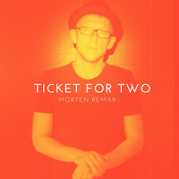 Morten Remar - Ticket for Two (Radio Edit)