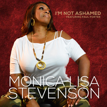 Monica Lisa Stevenson - I'm Not Ashamed