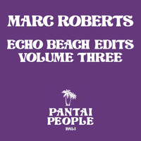 Marc Roberts - Echo Beach Edits, Vol. 3