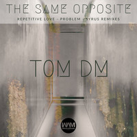 Tom DM - The Same Opposite