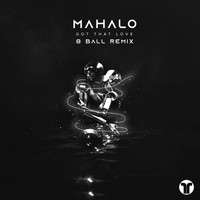 Mahalo - Got That Love (8 Ball Remix)