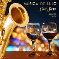 Manu Lopez - Música de Lujo Con Saxo