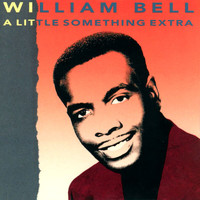William Bell - A Little Something Extra