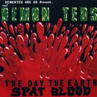 Demented Are Go - Demon Teds: The Day the Earth Spat Blood (Explicit)