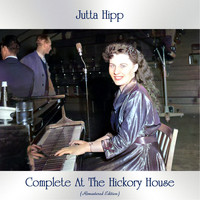 Jutta Hipp - Complete at the Hickory House (Remastered Edition)