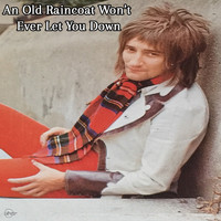 Rod Stewart - An Old Raincoat Won't Ever Let You Down (Explicit)