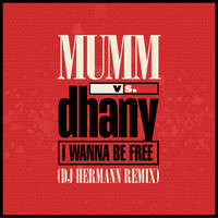 Mumm, Dhany - I Wanna Be Free (DJ Hermann Remix)