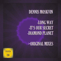 Dennis Moskvin - Long Way / It's Our Secret / Diamond Planet