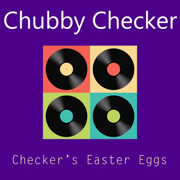 Chubby Checker - Checker's Easter Eggs